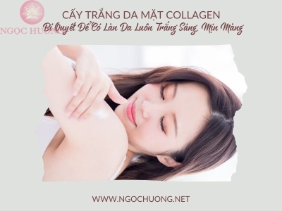 Cấy trắng collagen TRẺ ra 10 tuổi với 1 liệu trình - Ưu đãi 70%