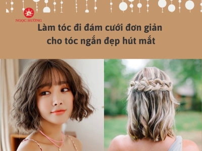 Làm tóc đi đám cưới đơn giản cho tóc ngắn đẹp hút mắt
