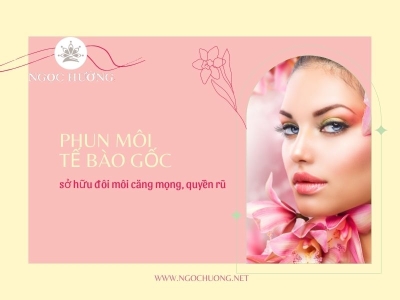 Phun Môi Tế Bào Gốc Giá Bao Nhiêu? Giữ Màu Được Bao Lâu?