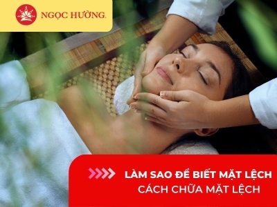 Làm sao để biết mặt lệch bên nào? Cách chữa mặt lệch đơn giản và hiệu quả