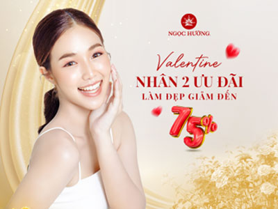 VALENTINE NHÂN 2 ƯU ĐÃI - LÀM ĐẸP GIẢM ĐẾN 75%