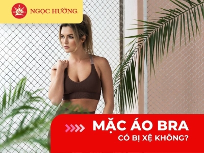 Giải đáp mặc áo bra có bị xệ không? Cách mặc áo đúng chuẩn