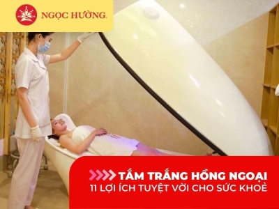 Tắm trắng phi thuyền hồng ngoại: 11 lợi ích tuyệt vời đối với sức khoẻ