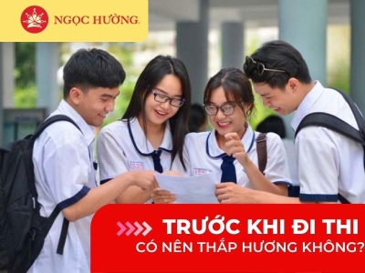 Giải đáp trước khi đi thi có nên thắp hương mang lại may mắn không