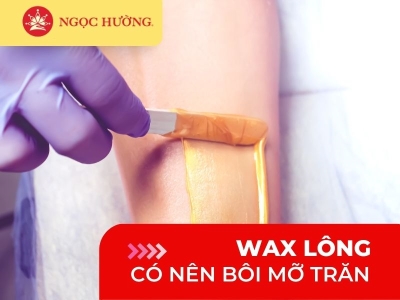 Giải đáp sau khi wax lông có nên bôi mỡ trăn không?