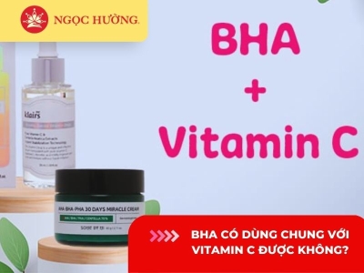 Bha có dùng chung với vitamin c được không? Nên hay không nên