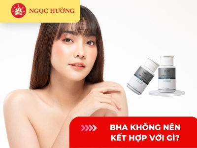 5 sản phẩm không nên kết hợp với BHA và 6 lưu ý cần biết
