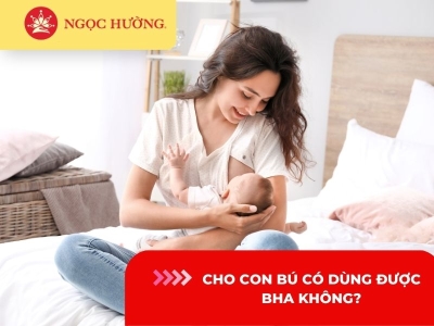 Cho con bú có dùng được BHA không? 6 Lưu ý khi dùng nên biết