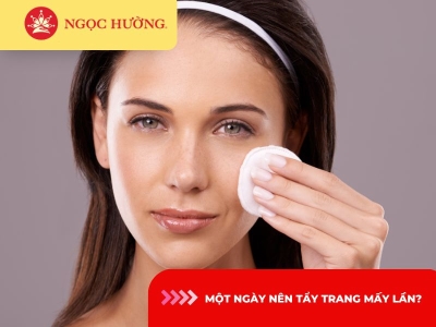 Một ngày nên tẩy trang mấy lần? Tẩy trang 3 lần 1 ngày có tốt không