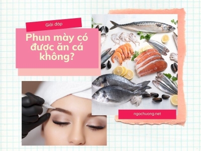 Góc giải đáp: Phun mày có được ăn cá không?