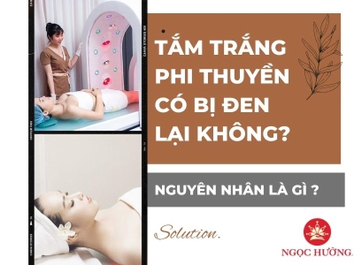 Tắm trắng phi thuyền có bị đen lại không?